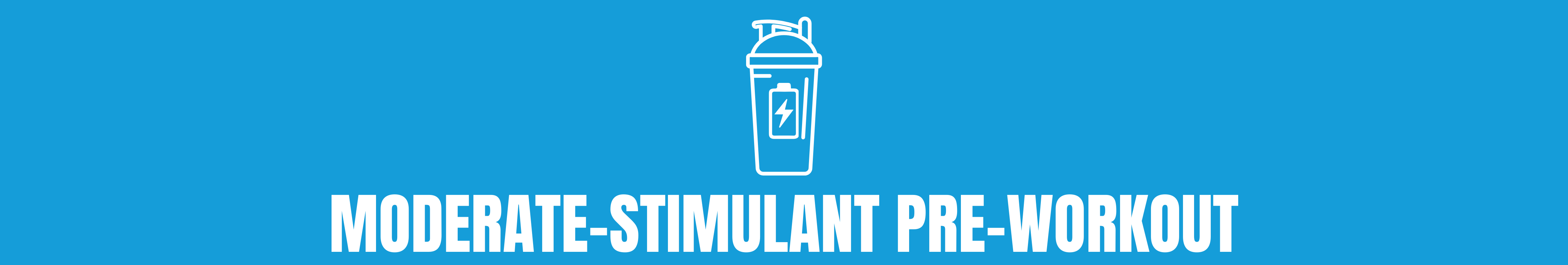 Moderate Stimulant Pre-Workout's