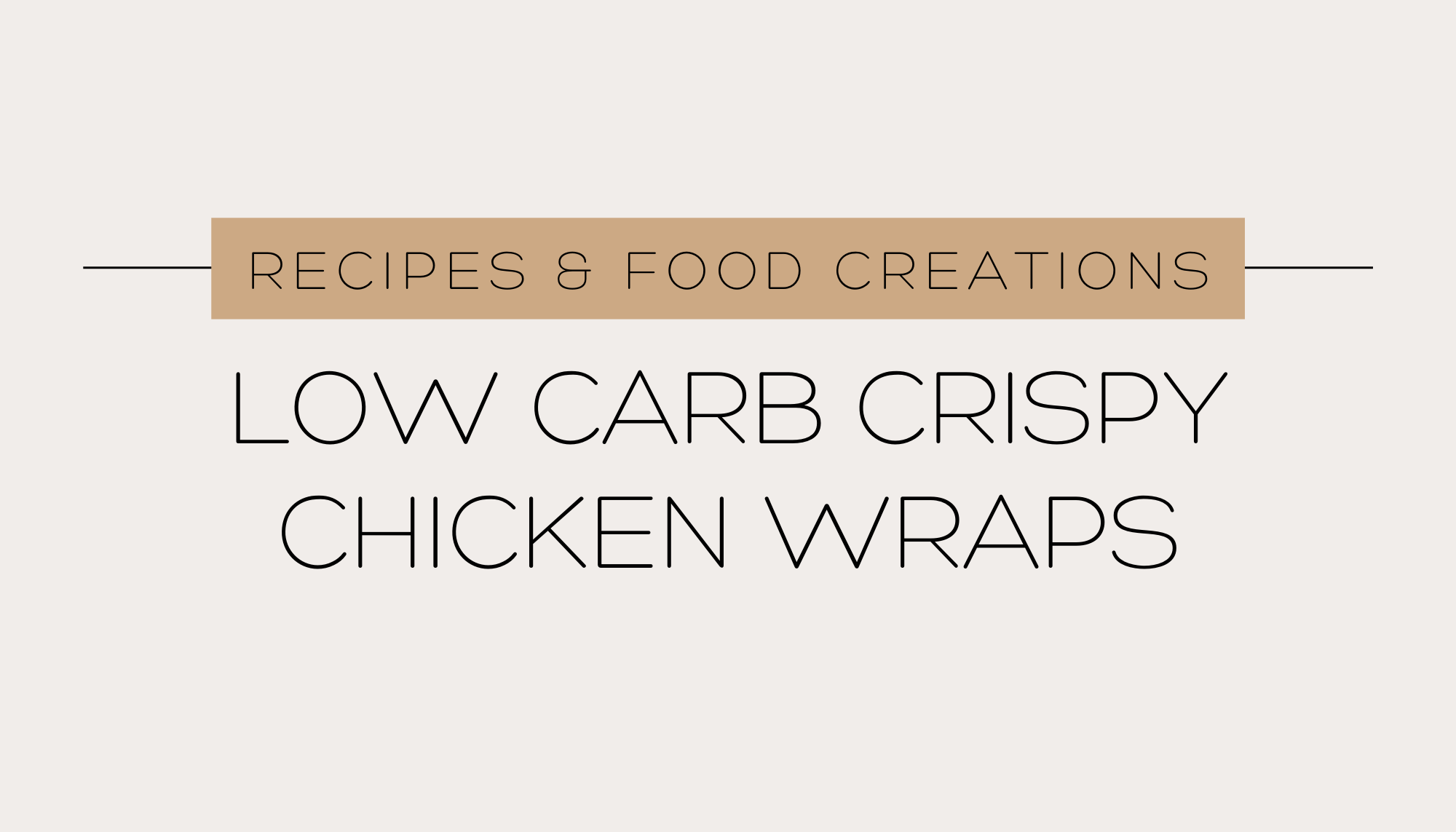 Low carb Crispy Chicken Wraps